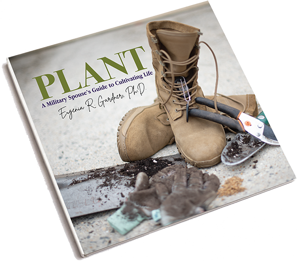 PLANT: A Military Spouse's Guide to Cultivating Life